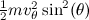 ${1\over 2}mv_{\theta }^2\sin ^2(\theta )$