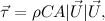 \[ \vec{\tau } = \rho C A |\vec{U}| \vec{U}, \]