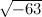 $\sqrt {-63}$