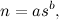 \[ n=as^ b, \]