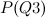 $\displaystyle P(Q3) $
