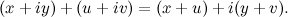 \[ (x+iy) + (u+iv) = (x+u) + i(y+v). \]