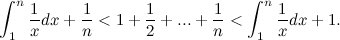 \begin{equation} \int _1^ n \frac{1}{x}dx + \frac{1}{n} < 1+\frac{1}{2}+...+\frac{1}{n}< \int _1^ n \frac{1}{x}dx + 1.\end{equation}