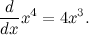 \[  \frac{d}{dx} x^4 = 4x^3.  \]