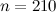 ${n=210}$