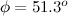 $\phi =51.3^ o$