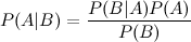\[  P(A | B) = \frac{P(B | A) P(A)}{P(B)}  \]