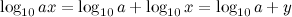 $\log _{10}ax = \log _{10}a + \log _{10}x = \log _{10}a + y$