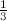 $\frac{1}{3}$