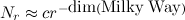 $N_ r\approx cr^{-\mbox{dim} (\mbox{Milky Way})}$