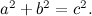 $a^2+b^2=c^2.$