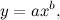 \[ y = ax^ b, \]