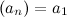 $(a_ n)=a_1$