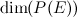 $\mbox{dim} (P(E))$