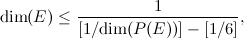 \[  \mbox{dim}(E)\leq \frac{1}{[1/\mbox{dim}(P(E))] - [1/6]}, \]