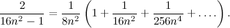 \[ \frac{2}{16 n^2-1} = \frac{1}{8 n^2} \left( 1 + \frac{1}{16 n^2} + \frac{1}{256 n^4} + \ldots . \right). \]