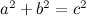 $a^2 + b^2 = c^2$