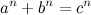 \[ a^ n + b^ n = c^ n \]