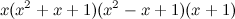 $\displaystyle x (x^2 + x + 1)(x^2 - x + 1)(x + 1) $