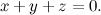 $x+y+z=0.$