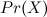 $Pr(X)$