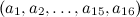 $(a_1, a_2,\dots , a_{15}, a_{16})$