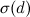 $\sigma (d)$
