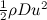 $\frac{1}{2}\rho D u^2$