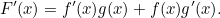 \begin{equation}  F’(x) = f’(x)g(x) + f(x)g’(x). \end{equation}