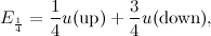 \[ E_{\frac{1}{4}} = \frac{1}{4}u(\mbox{up})+\frac{3}{4}u(\mbox{down}), \]