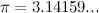 $\pi =3.14159...$