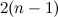 $2(n-1)$