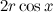 $\displaystyle  2r \cos x $