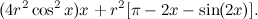 \[  (4r^2\cos ^2 x)x + r^2[\pi - 2x - \sin (2x)] .  \]