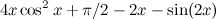 $\displaystyle 4x \cos ^2 x + \pi /2 - 2x - \sin (2x)  $