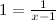 $1 = \frac{1}{x-1}$