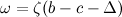 \[  \omega = \zeta (b - c - \Delta )  \]