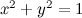 $x^2 + y^2 = 1$