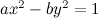 $ax^2 - by^2 = 1$