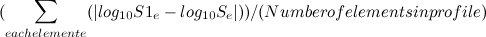 \[  (\sum _{each element e}(| log_{10} S1_{e} - log_{10} S_{e} |))/(Number of elements in profile)  \]
