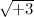 $\sqrt {+3}$