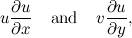 \[ u\frac{\partial u}{\partial x} \; \; \; \;  \mbox{and} \; \; \; \;  v\frac{\partial u}{\partial y},  \]