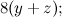 $\displaystyle  8(y+z); $