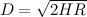 $D = \sqrt {2HR}$