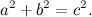 \[ a^2 + b^2 = c^2. \]