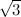 $\sqrt {3}$