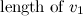 $\displaystyle \mbox{length of }v_1 $