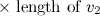 $\displaystyle \times \mbox{ length of }v_2 $