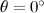 $\theta =0^\circ $