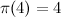 $\pi (4) = 4$